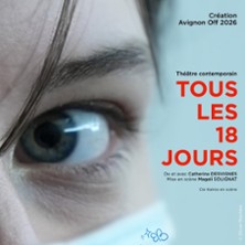 Tous les 18 Jours - Th&eacute;&acirc;tre Pierre de Lune, Avignon