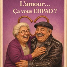 L'Amour &ccedil;a Vous EHPAD ?