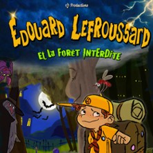 Edouard Lefroussard et la For&ecirc;t Interdite - Com&eacute;die Saint-Roch, Avingon